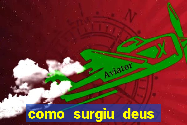 como surgiu deus segundo o espiritismo